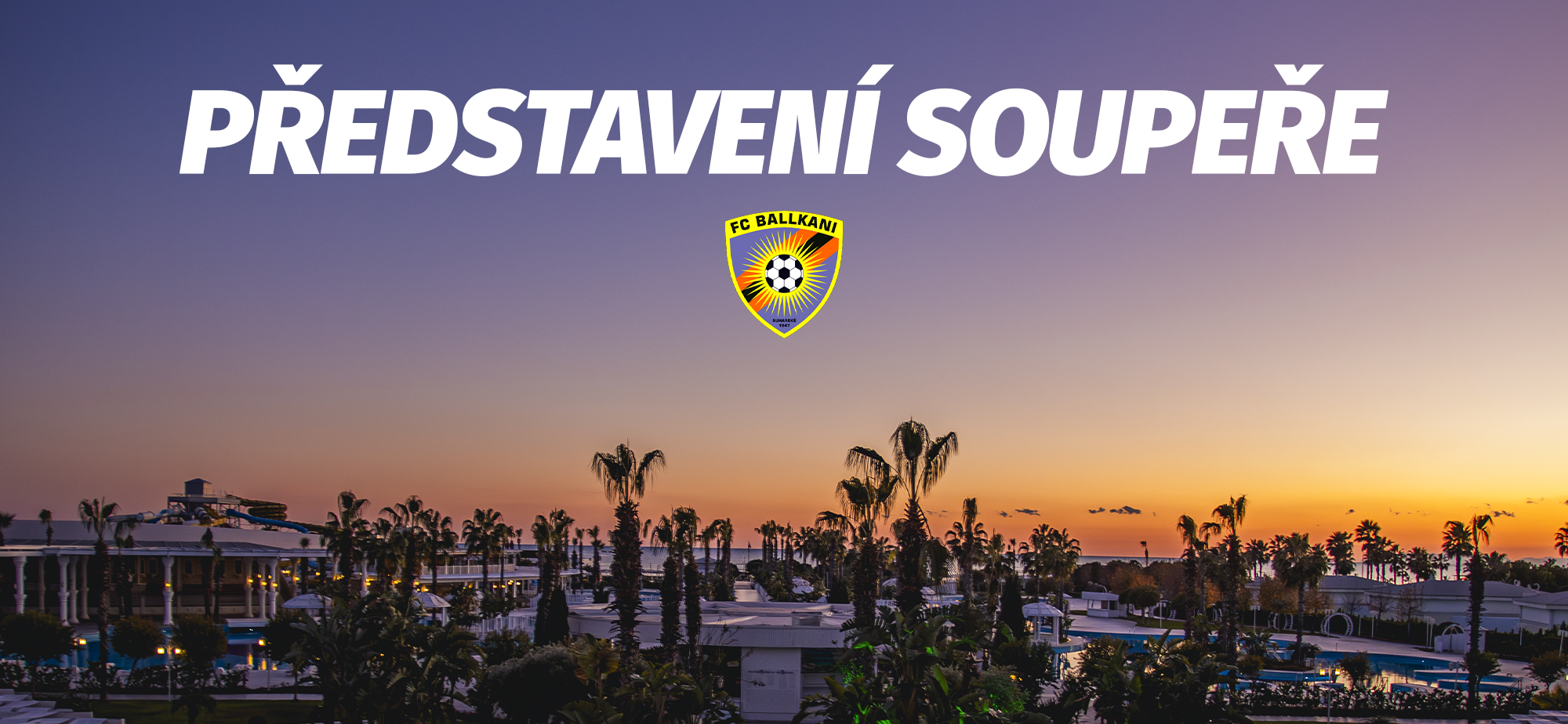 P�edstaven� soupe�e: FC Ballkani